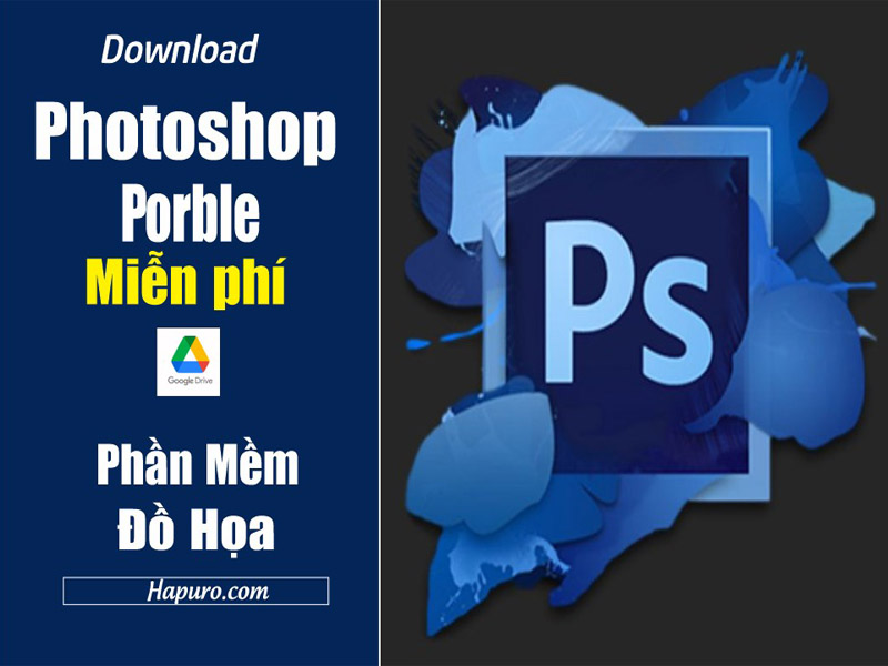 Tải download Photoshop Porble bản dùng nhanh – Google Driv